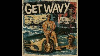 FBLMANNY - GET WAVY - (@TrenchTalkHQ Radio)