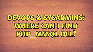 Famous DevOps & SysAdmins: Where can I find php_mssql.dll? (2 Solutions!!) Net Worth