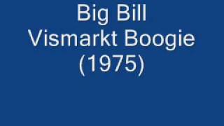 Video thumbnail of "Big Bill - Vismarkt Boogie"