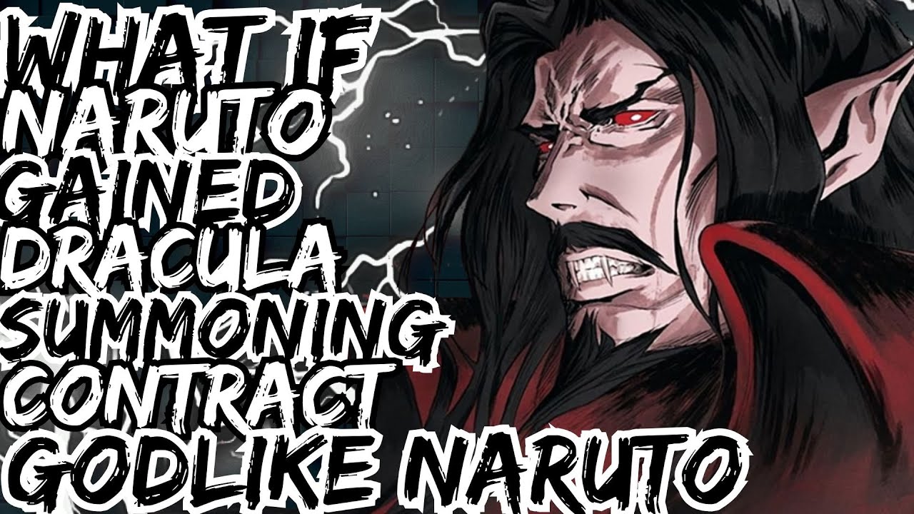 WHAT IF NARUTO GAINED DRACULA SUMMONING CONTRACT GODLIKE NARUTO