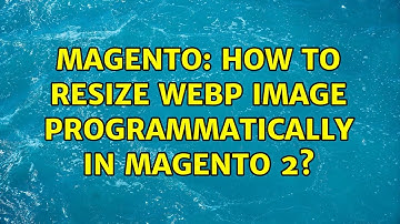 Magento: How to resize webp image programmatically in Magento 2? (2 Solutions!!)