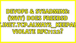DevOps & SysAdmins: (Why) does FreeBSD 'net.inet.tcp.always_keepalive' violate RFC1122