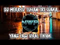 DJ AKU COBA MERAYU TUHANKU - MERAYU TUHAN TRI SUAKA VIRAL TIK TOK TERBARU 2023