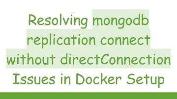 Resolving mongodb replication connect without directConnection Issues in Docker Setup