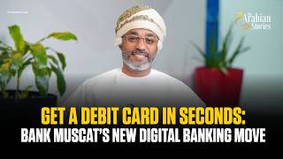 Get a debit card in seconds Bank Muscat s new digital banking move The Arabian Stories