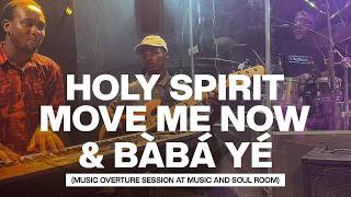 HOLY SPIRIT MOVE ME NOW | BÀBÁ YÉ | MUSIC OVERTURE SESSION #musicandsoulroom #worshipinstrumental