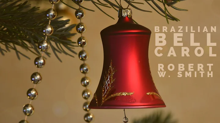 Brazilian Bell Carol Robert W. Smith