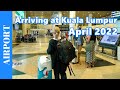 ARRIVING AT KUALA LUMPUR Airport in Malaysia - April 2022 Airport Arrival Procedure