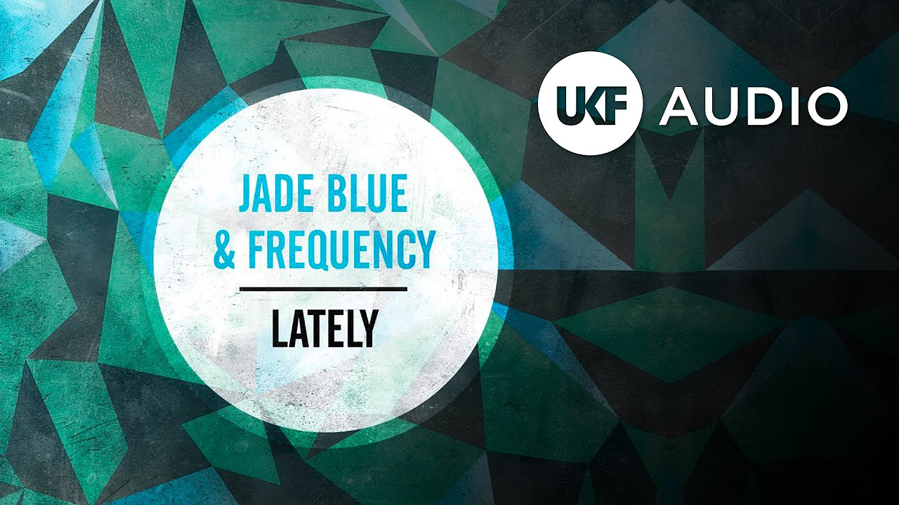 Jade Blue  Frequency   Lately