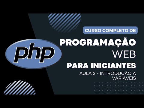 PHP do Zero - Aula 2 - Variáveis no PHP: Como Funciona e Para Que Servem?