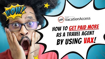 VAX Access? How To Get Paid More As A Travel Agent By Using VAX(Vacation Access) Travel Agent Portal