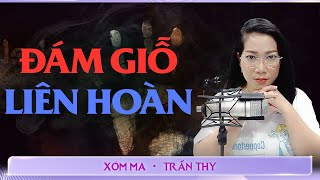 #63 ĐÁM GIỖ LIÊN HOÀN - Chuyện ma đời thường Trần Thy kể