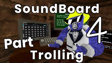 Sound Board Trolling P.T 4