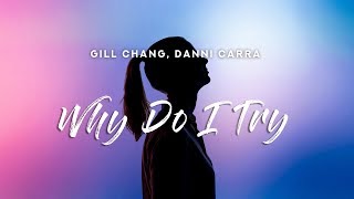 Video voorbeeld van "Gill Chang & Danni Carra - Why Do I Try (Lyrics)"