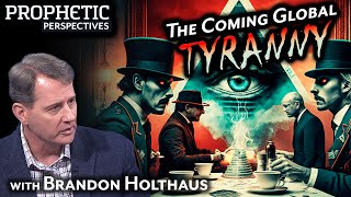 The Coming GLOBAL TYRANNY | Guest: Brandon Holthaus