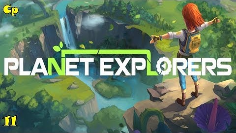 Planet Explorers 11 "Colony"