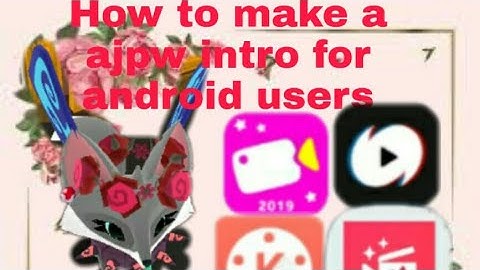How to make a AJPW intro for Android users
