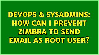 DevOps & SysAdmins: How can I prevent zimbra to send email as root user?