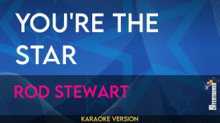 You&#39;re The Star - Rod Stewart (KARAOKE)