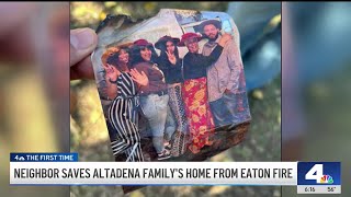 Neighbor saves Altadena family's family home from Eaton Fire