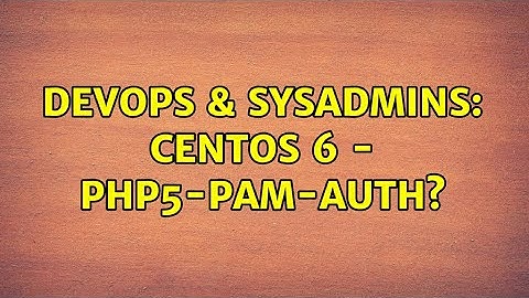 DevOps & SysAdmins: CentOS 6 - php5-pam-auth?