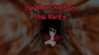 He Who Lives In The Vents