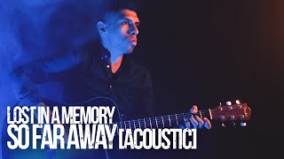 So Far Away (Acoustic Version) [Official Video] - Lost in a Memory by Lost in a Memory 639 views 2 years ago 3 minutes, 22 seconds