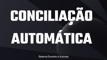 Conciliação Automatica! Veja na Prática!