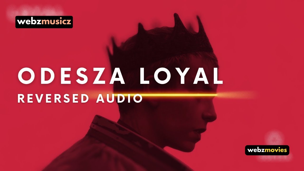 ODESZA LOYAL TRAP MUSIC | REVERSED