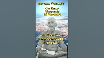 See the Whole World as Self by Ramana Maharshi