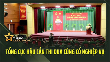 TỔNG CỤC HẬU CẦN THI ĐUA CỦNG CỐ NGHIỆP VỤ