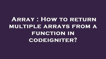 Array : How to return multiple arrays from a function in codeigniter?