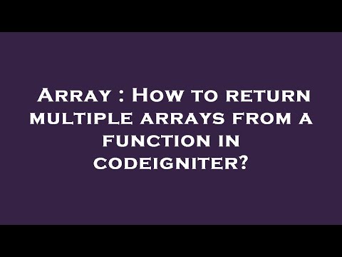 Array : How to return multiple arrays from a function in codeigniter?