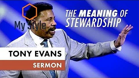 The Meaning of Stewardship - Tony Evans Sermon
