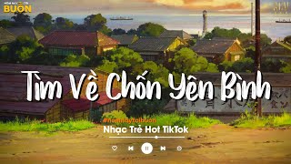 Nhiều Khi Ta Muốn Tìm Về Chốn Yên Bình | Sầu Tương Tư, Ân Tình Sang Trang | Nhạc Trẻ Hay Nhất 2024