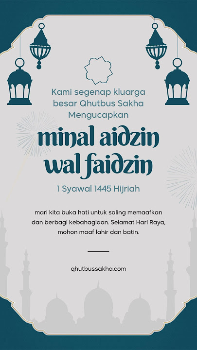 Kami segenap keluarga besar Qhutbus Sakha & Team mengucapkan Minal Aidzin Walfaidzin 1445 H 2024