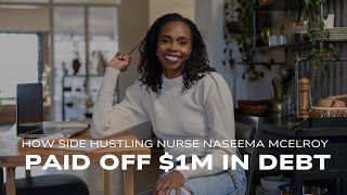 How Side Hustling Nurse Naseema McElroy Paid Off $1M in Debt