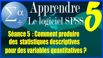 Séance 5: Comment établir des statistiques descriptives  des variables quantitatives avec SPSS ???
