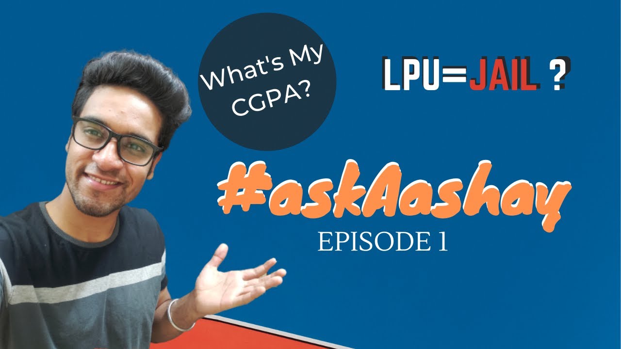 IS LPU JAIL FIRST EVER QnA askAashay Episode 1 YouTube