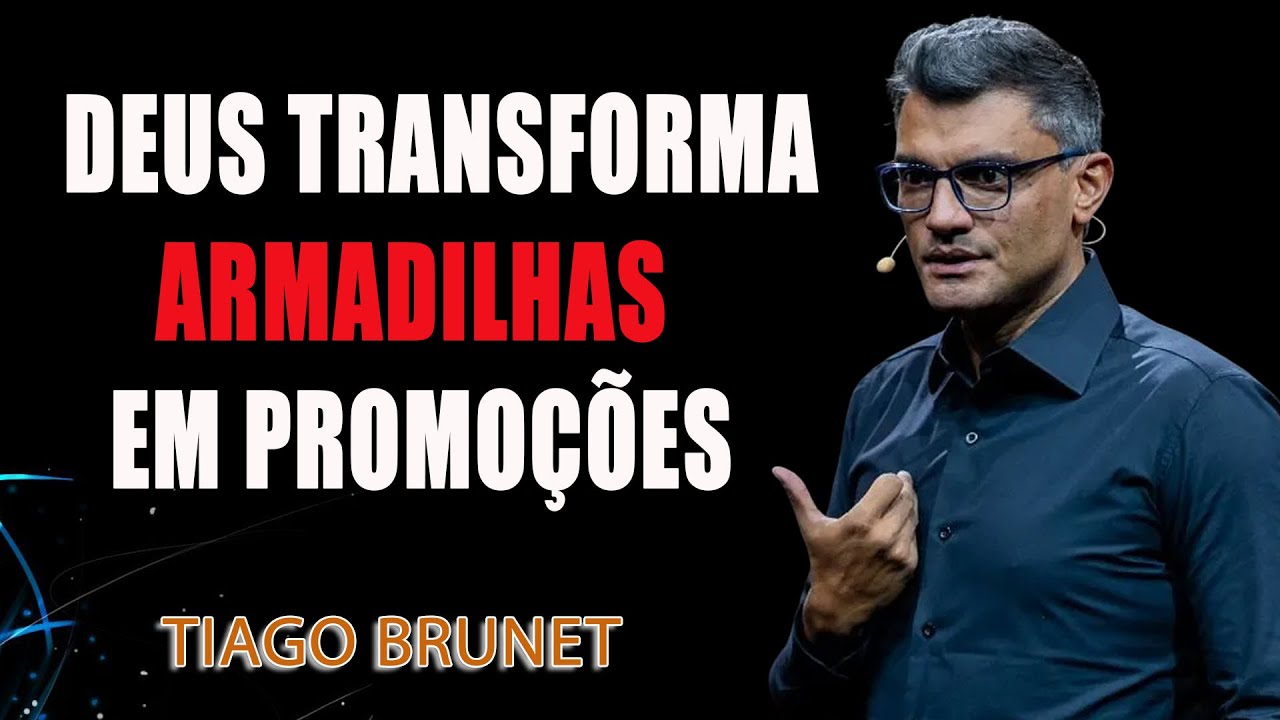 Deus transforma armadilhas em promoções - Tiago Brunet