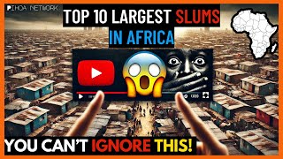 Top 10 Largest Slums in Africa: Eye-Opening Realities Revealed!