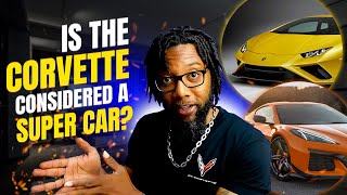 IS THE CORVETTE C8 A SUPER CAR | Lets Have The Great Debate