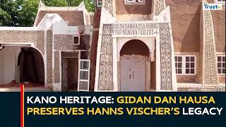 Kano Legacy: Gidan Dan Hausa Preserves Legacy Of Education Pioneer Hanns Vischer