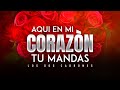Los Dos Cabrones - Aquí en mi corazón tu mandas [ Video Letra ] MusiCanal