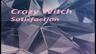 Crazy Witch - Satisfaction