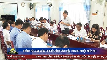 Thời sự tối 24/10 | Khánh Hòa xây dựng cơ chế chính sách đặc thù cho huyện miền núi