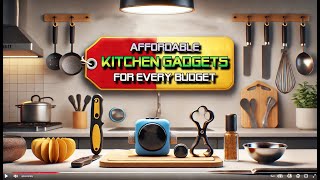 Affordable Kitchen Gadgets for Every Budget