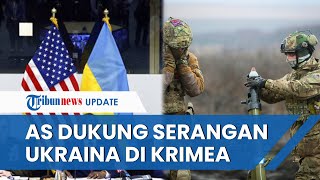 Ukraina Akan Serang Besar-Besaran Rusia Gunakan Senjata Kiriman Barat Rebut Krimea, Didukung As