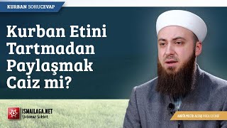 Kurban Etini Tartmadan Paylaşmak Caiz midir? - Abdülmecid Altaş Hoca Efendi @ismailaganet