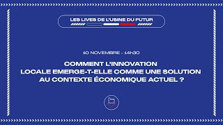 LUsine du Futur - Conférence 1 : Linnovation locale comme solution à la crise